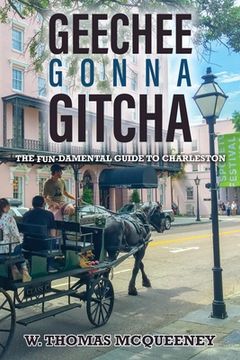 portada Geechee Gonna Gitcha: The FUN-damental Guide to Charleston (en Inglés)