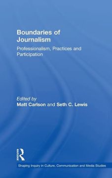 portada Boundaries of Journalism: Professionalism, Practices and Participation (Shaping Inquiry in Culture, Communication and Media Studies) (en Inglés)