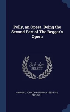 portada Polly, an Opera. Being the Second Part of The Beggar's Opera (en Inglés)