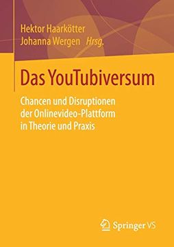 portada Das Youtubiversum: Chancen und Disruptionen der Onlinevideo-Plattform in Theorie und Praxis (en Alemán)