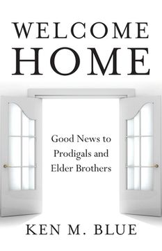 portada Welcome Home: Good News to Prodigals and Elder Brothers (in English)