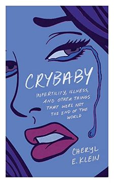 portada Crybaby: Infertility, Illness, and Other Things That Were not the end of the World (en Inglés)