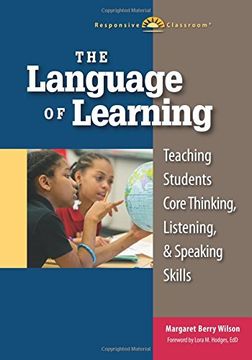 portada The Language of Learning: Teaching Students Core Thinking, Listening, and Speaking Skills (Responsive Classroom) 
