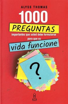 portada 1000 Preguntas Importantes que Usted Debe Formularse Para que su Vida Funcione