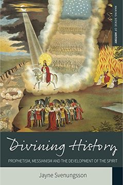 portada Divining History: Prophetism, Messianism and the Development of the Spirit (Making Sense of History) (en Inglés)