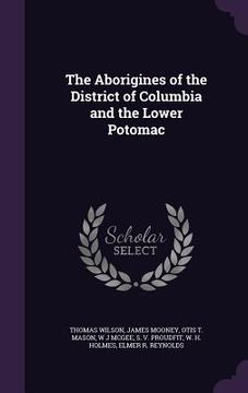 portada The Aborigines of the District of Columbia and the Lower Potomac (in English)