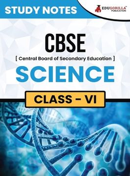portada CBSE (Central Board of Secondary Education) Class VI - Science Topic-wise Notes A Complete Preparation Study Notes with Solved MCQs (en Inglés)