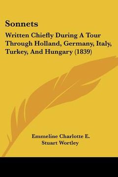 portada sonnets: written chiefly during a tour through holland, germany, italy, turkey, and hungary (1839) (en Inglés)