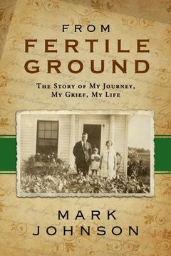portada From Fertile Ground: The Story of My Journey, My Grief, My Life