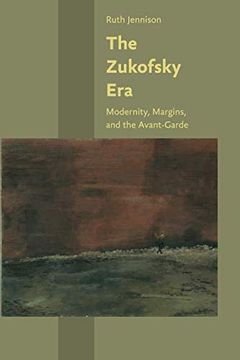 portada The Zukofsky Era: Modernity, Margins, and the Avant-Garde (Hopkins Studies in Modernism) (en Inglés)