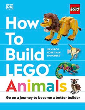 portada How to Build Lego Animals: Go on a Journey to Become a Better Builder (in English)