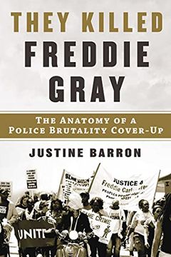 portada They Killed Freddie Gray: The Anatomy of a Police Brutality Cover-Up (in English)