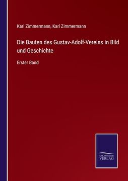 portada Die Bauten des Gustav-Adolf-Vereins in Bild und Geschichte: Erster Band (en Alemán)