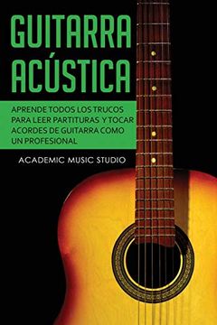 portada Guitarra Acústica: Aprende Todos los Trucos Para Leer Partituras y Tocar Acordes de Guitarra Como un Profesional (3)