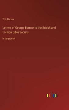 portada Letters of George Borrow to the British and Foreign Bible Society: in large print (en Inglés)