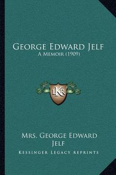 portada george edward jelf: a memoir (1909) (en Inglés)