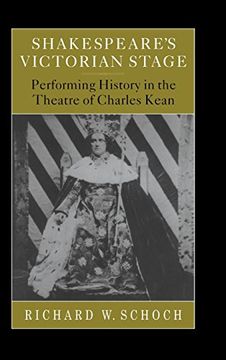 portada Shakespeare's Victorian Stage: Performing History in the Theatre of Charles Kean (en Inglés)