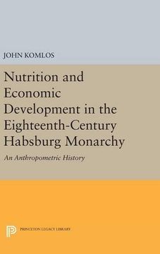 portada Nutrition and Economic Development in the Eighteenth-Century Habsburg Monarchy: An Anthropometric History (Princeton Legacy Library)