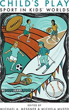 portada Child's Play: Sport in Kids' Worlds (Critical Issues in Sport and Society) (en Inglés)
