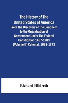 portada The History Of The United States Of America From The Discovery Of The Continent To The Organization Of Government Under The Federal Constitution 1497- (en Inglés)