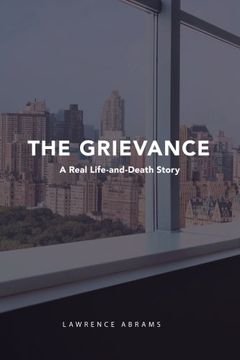 portada The Grievance: A Real Life-and-Death Story