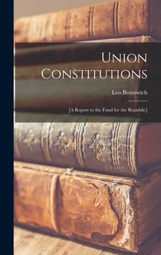 portada Union Constitutions: [a Report to the Fund for the Republic] (en Inglés)
