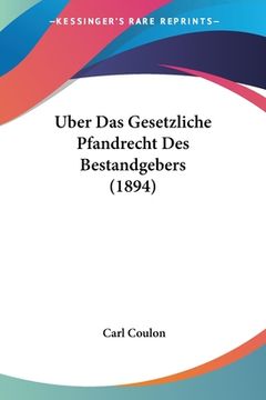 portada Uber Das Gesetzliche Pfandrecht Des Bestandgebers (1894) (en Alemán)