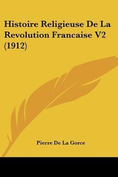 portada Histoire Religieuse De La Revolution Francaise V2 (1912) (in French)