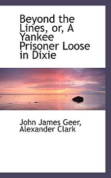 portada beyond the lines: or, a yankee prisoner loose in dixie