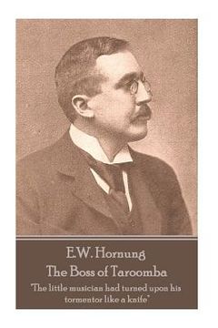 portada E.W. Hornung - The Boss of Taroomba: "The little musician had turned upon his tormentor like a knife" (en Inglés)