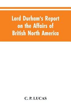 portada Lord Durham's Report on the Affairs of British North America (en Inglés)