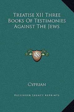 portada treatise xii three books of testimonies against the jews (en Inglés)