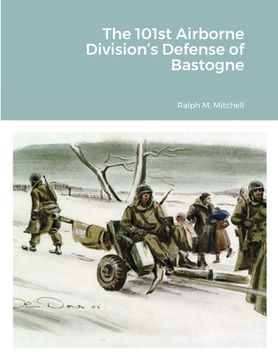 portada The 101st Airborne Division's Defense of Bastogne (en Inglés)