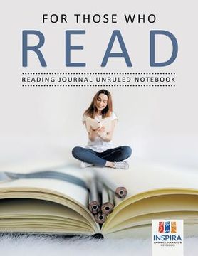 portada For Those Who Read Reading Journal Unruled Notebook