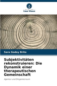 portada Subjektivitäten rekonstruieren: Die Dynamik einer therapeutischen Gemeinschaft (in German)