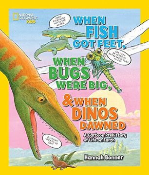 portada When Fish got Feet, When Bugs Were Big, and When Dinos Dawned: A Cartoon Prehistory of Life on Earth (Hannah Bonner) (en Inglés)