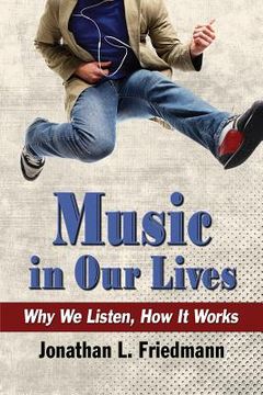 portada Music in Our Lives: Why We Listen, How It Works (en Inglés)