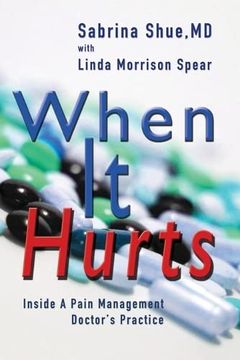 portada When it Hurts: Inside a Pain Management Doctor's Practice (en Inglés)