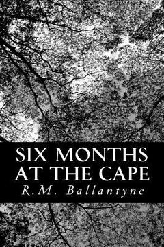 portada Six Months at the Cape (en Inglés)