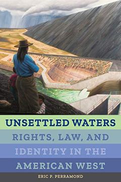 portada Unsettled Waters: Rights, Law, and Identity in the American West (Critical Environments: Nature, Science, and Politics) (en Inglés)