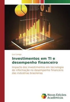 portada Investimentos em TI e desempenho financeiro: Impacto dos investimentos em tecnologia de informação no desempenho financeiro das indústrias brasileiras