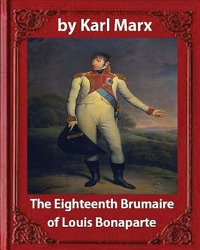 portada The Eighteenth Brumaire of Louis Napoleon, by Karl Marx and Daniel De Leon: translated by Daniel De Leon (December 14, 1852 - May 11, 1914) (en Inglés)
