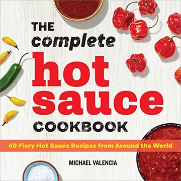 portada The Complete hot Sauce Cookbook: 60 Fiery hot Sauce Recipes From Around the World