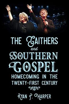 portada The Gaithers and Southern Gospel: Homecoming in the Twenty-First Century (American Made Music Series) (in English)