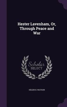 portada Hester Lavenham, Or, Through Peace and War (en Inglés)