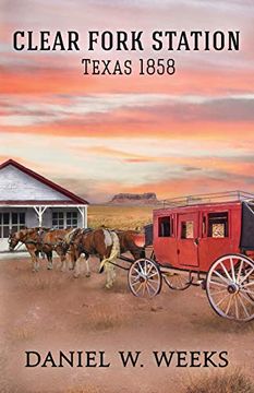 portada Clear Fork Station: Texas 1858 (en Inglés)