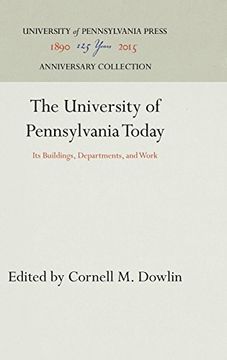 portada The University of Pennsylvania Today: Its Buildings, Departments, and Work (en Inglés)