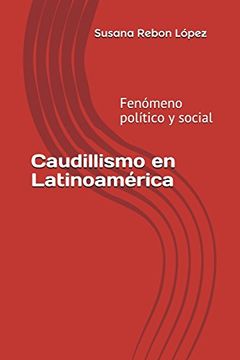 portada Caudillismo en Latinoamérica: Fenómeno Político y Social. (in Spanish)