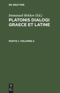 portada Platonis Dialogi Graece et Latine, Partis 1, Volumen 2, Platonis Dialogi Graece et Latine Partis 1, Volumen 2 (in Latin)