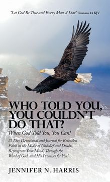 portada Who Told You, You Couldn't Do That?: When God Told You, You Can! (in English)